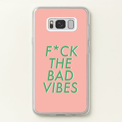 The Bad Vibes - Sassy Quotes  - Sassy Quotes Phone Case for Galaxy S8 Plus