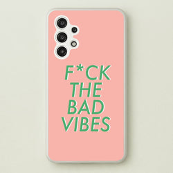 The Bad Vibes - Sassy Quotes  - Sassy Quotes Phone Case for Galaxy A13