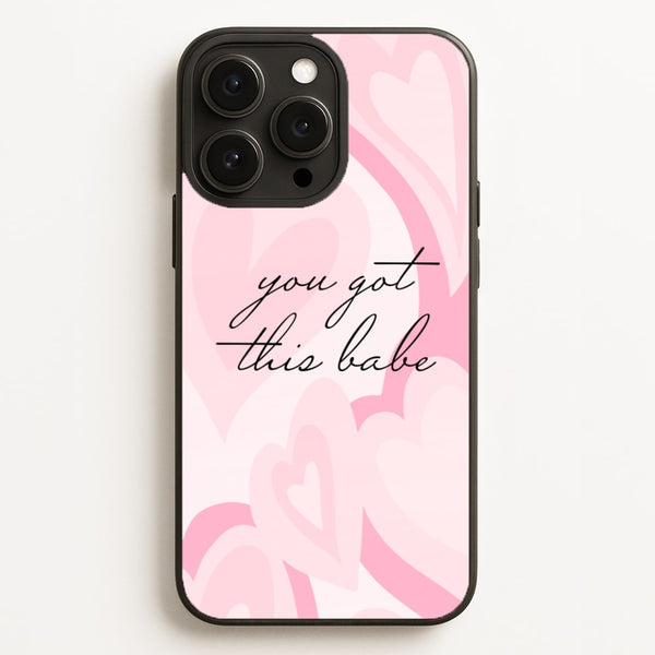 You Got This Babe - Sassy Quotes  - Sassy Quotes Phone Case for iPhone 16 Pro Max