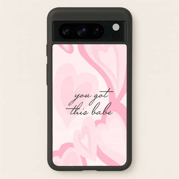 You Got This Babe - Sassy Quotes  - Sassy Quotes Phone Case for Google Pixel 8 Pro