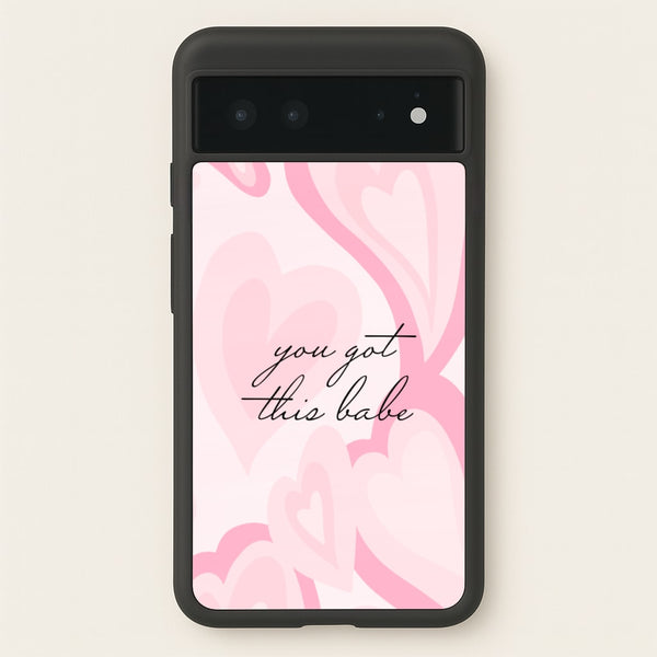 You Got This Babe - Sassy Quotes  - Sassy Quotes Phone Case for Google Pixel 6