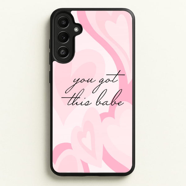 You Got This Babe - Sassy Quotes  - Sassy Quotes Phone Case for Galaxy A36