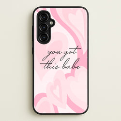 You Got This Babe - Sassy Quotes  - Sassy Quotes Phone Case for Galaxy A54