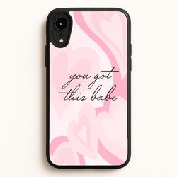 You Got This Babe - Sassy Quotes  - Sassy Quotes Phone Case for iPhone XR
