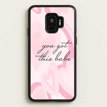 You Got This Babe - Sassy Quotes  - Sassy Quotes Phone Case for Galaxy S9