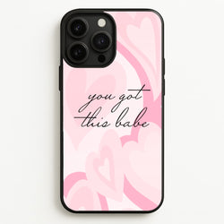 You Got This Babe - Sassy Quotes  - Sassy Quotes Phone Case for iPhone 13 Pro Max