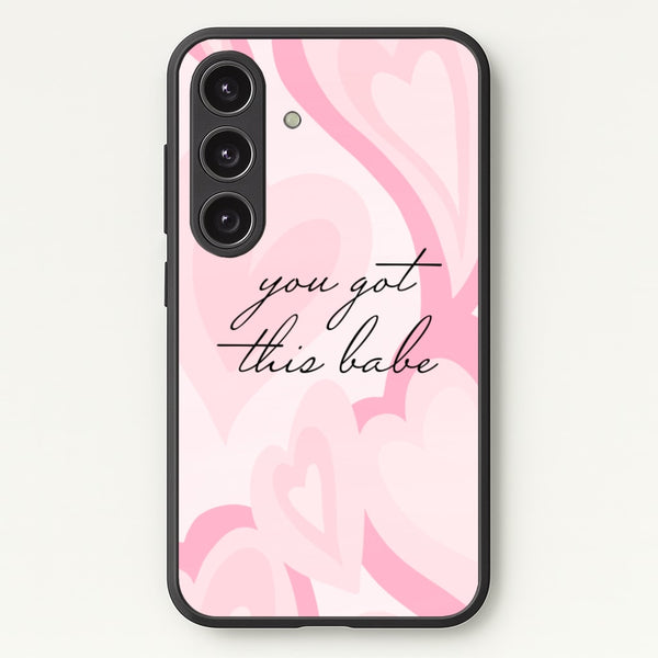 You Got This Babe - Sassy Quotes  - Sassy Quotes Phone Case for Galaxy S24