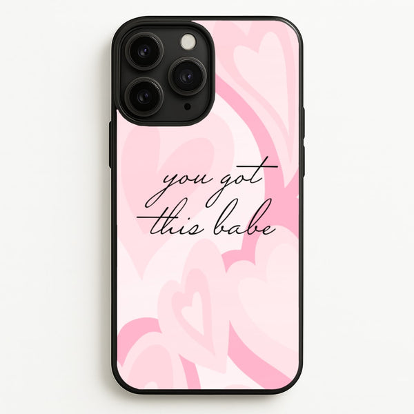 You Got This Babe - Sassy Quotes  - Sassy Quotes Phone Case for iPhone 11 Pro Max