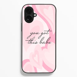 You Got This Babe - Sassy Quotes Phone Case