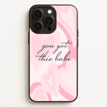 You Got This Babe - Sassy Quotes  - Sassy Quotes Phone Case for iPhone 12 Pro Max