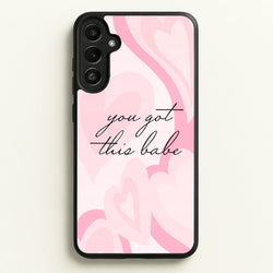 You Got This Babe - Sassy Quotes  - Sassy Quotes Phone Case for Galaxy A34