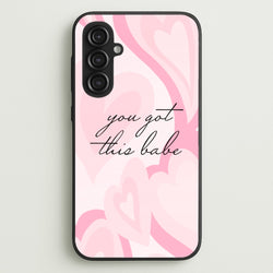 You Got This Babe - Sassy Quotes  - Sassy Quotes Phone Case for Galaxy S23FE