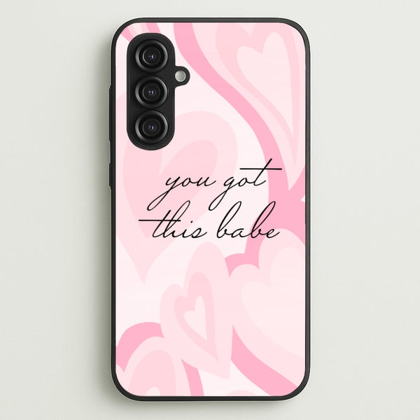 You Got This Babe - Sassy Quotes  - Sassy Quotes Phone Case for Galaxy S23FE