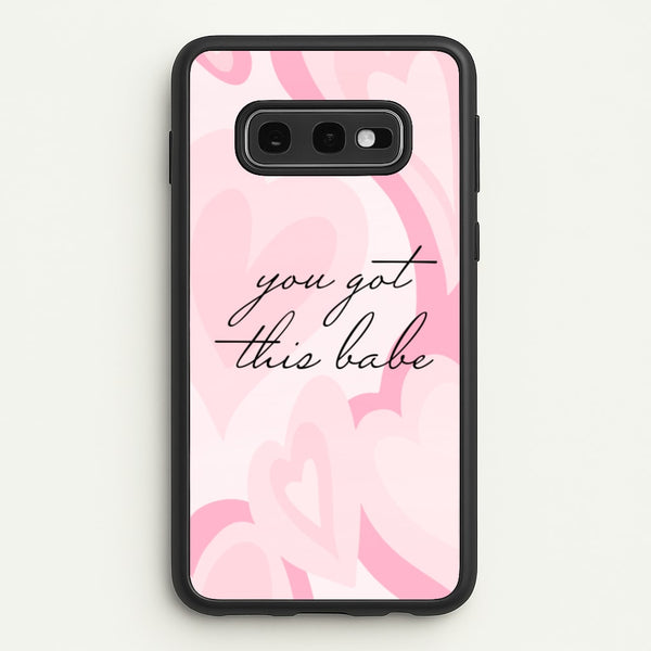 You Got This Babe - Sassy Quotes  - Sassy Quotes Phone Case for Galaxy S10e