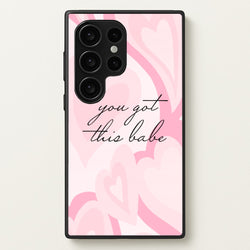 You Got This Babe - Sassy Quotes  - Sassy Quotes Phone Case for Galaxy S24 Ultra