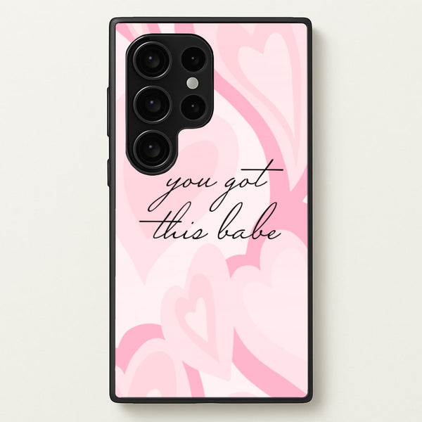 You Got This Babe - Sassy Quotes  - Sassy Quotes Phone Case for Galaxy S24 Ultra