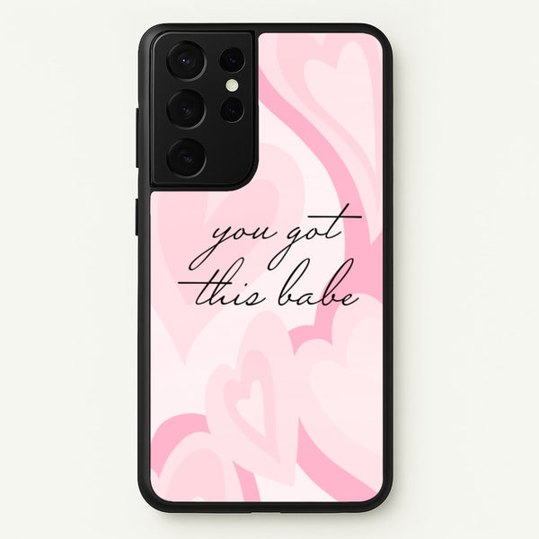 You Got This Babe - Sassy Quotes  - Sassy Quotes Phone Case for Galaxy S21 Ultra