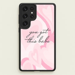 You Got This Babe - Sassy Quotes  - Sassy Quotes Phone Case for Galaxy S23 Ultra