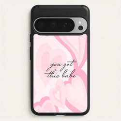 You Got This Babe - Sassy Quotes  - Sassy Quotes Phone Case for Google Pixel 9 Pro XL