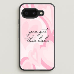 You Got This Babe - Sassy Quotes  - Sassy Quotes Phone Case for Google Pixel 9a