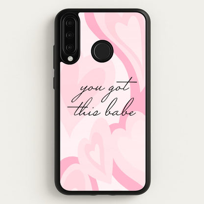 You Got This Babe - Sassy Quotes  - Sassy Quotes Phone Case for Huawei P30 Lite