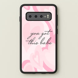 You Got This Babe - Sassy Quotes  - Sassy Quotes Phone Case for Galaxy S10