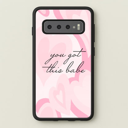 You Got This Babe - Sassy Quotes  - Sassy Quotes Phone Case for Galaxy S10