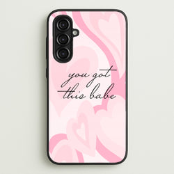 You Got This Babe - Sassy Quotes  - Sassy Quotes Phone Case for Galaxy A16