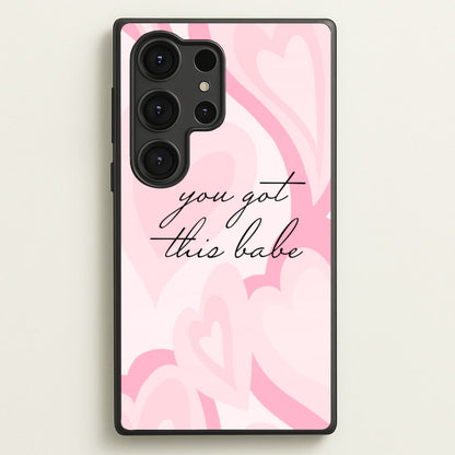 You Got This Babe - Sassy Quotes  - Sassy Quotes Phone Case for Galaxy S25 Ultra