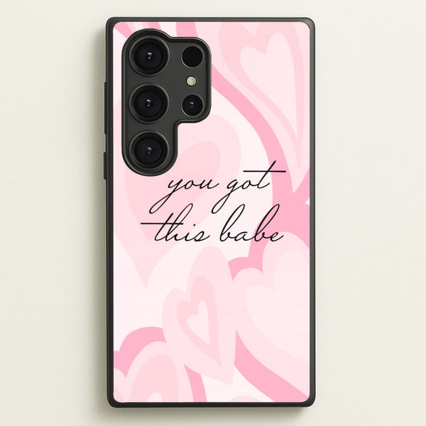 You Got This Babe - Sassy Quotes  - Sassy Quotes Phone Case for Galaxy S25 Ultra