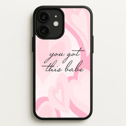 You Got This Babe - Sassy Quotes  - Sassy Quotes Phone Case for iPhone 11