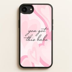 You Got This Babe - Sassy Quotes  - Sassy Quotes Phone Case for iPhone 6 / 7 / 8 / SE