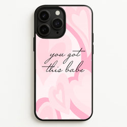 You Got This Babe - Sassy Quotes  - Sassy Quotes Phone Case for iPhone 11 Pro