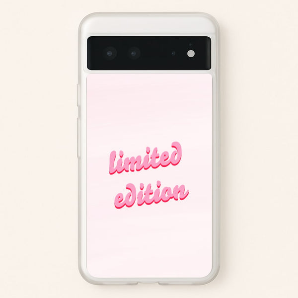 Limited Edition Quote - Sassy Quotes  - Sassy Quotes Phone Case for Google Pixel 6