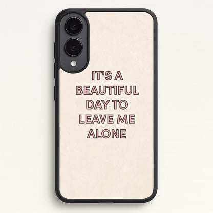 It's A Beautiful Day To Leave Me Alone  - Quotes Phone Case for Galaxy S25 Edge