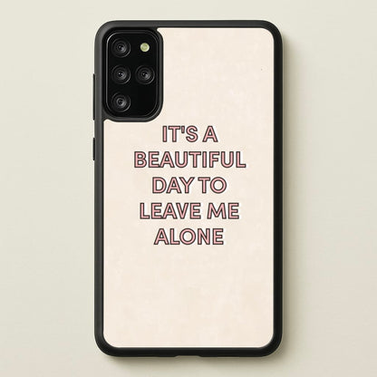 It's A Beautiful Day To Leave Me Alone  - Quotes Phone Case for Galaxy S20 Plus