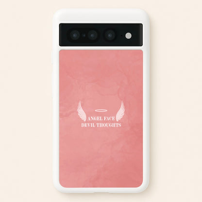 Angel Face Devil Thoughts  - Quotes Phone Case for Google Pixel 7 Pro