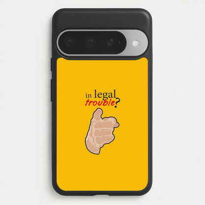 In Legal Trouble? - Better Call Saul Phone Case for Google Pixel 10 Pro XL