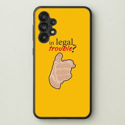 In Legal Trouble? - Better Call Saul  - Better Call Saul Phone Case for Galaxy A13