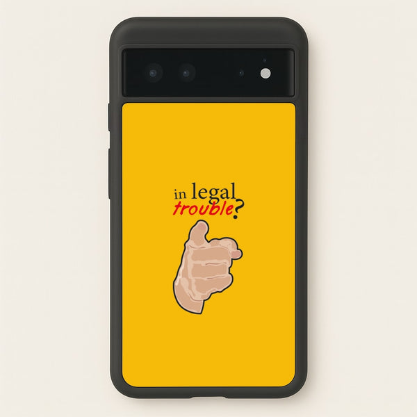 In Legal Trouble? - Better Call Saul  - Better Call Saul Phone Case for Google Pixel 6