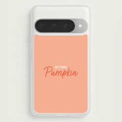 Hey There Pumpkin - Halloween Phone Case for Google Pixel 10 Pro XL