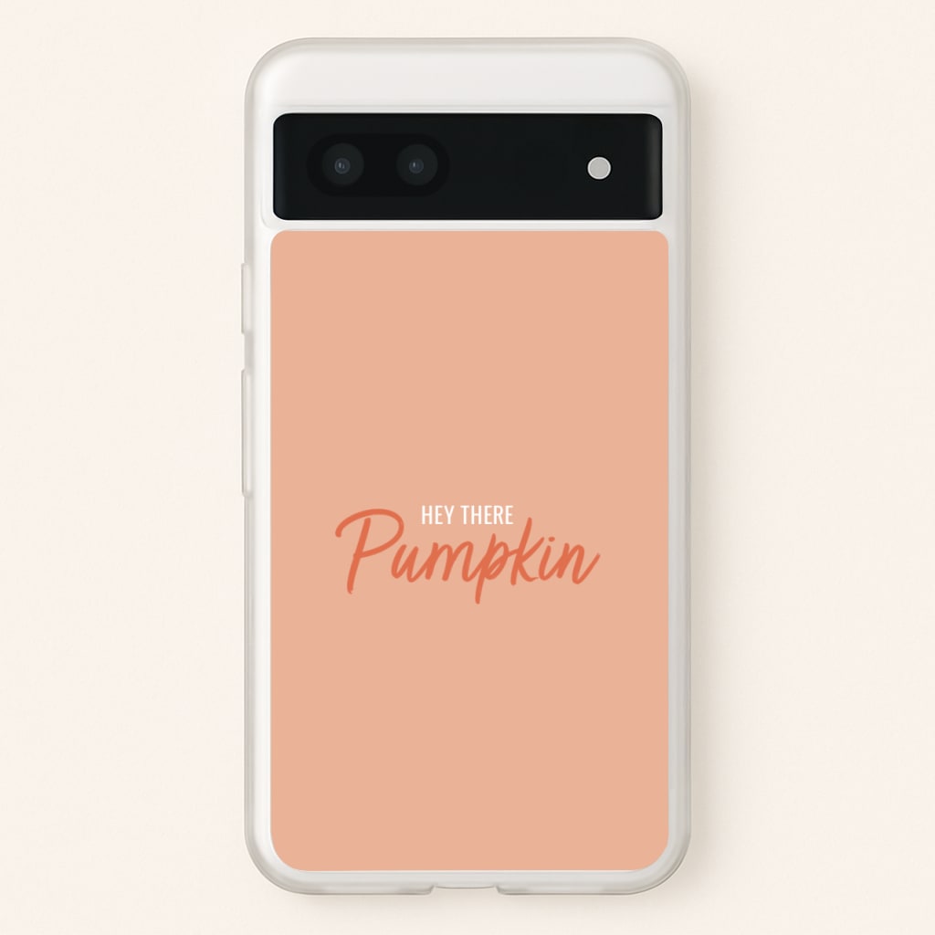 Hey There Pumpkin - Halloween  - Halloween Phone Case for Google Pixel 7a