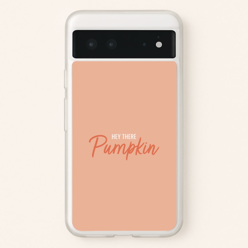 Hey There Pumpkin - Halloween  - Halloween Phone Case for Google Pixel 6
