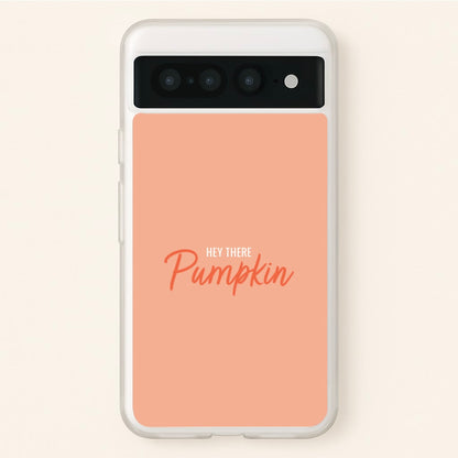 Hey There Pumpkin - Halloween  - Halloween Phone Case for Google Pixel 7 Pro