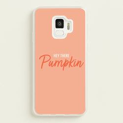 Hey There Pumpkin - Halloween  - Halloween Phone Case for Galaxy S9