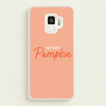 Hey There Pumpkin - Halloween  - Halloween Phone Case for Galaxy S9