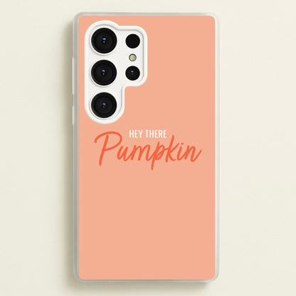 Hey There Pumpkin - Halloween  - Halloween Phone Case for Galaxy S25 Ultra