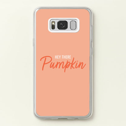 Hey There Pumpkin - Halloween  - Halloween Phone Case for Galaxy S8 Plus