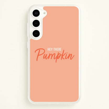 Hey There Pumpkin - Halloween  - Halloween Phone Case for Galaxy S23 Plus