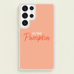 Hey There Pumpkin - Halloween  - Halloween Phone Case for Galaxy S22 Ultra